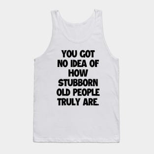 Never underestimate old folks! Tank Top